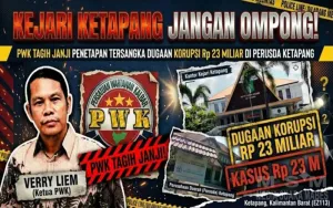 Ketua PWK Desak Kejari Ketapang Tuntaskan Dugaan Korupsi PT KEM dan KPM