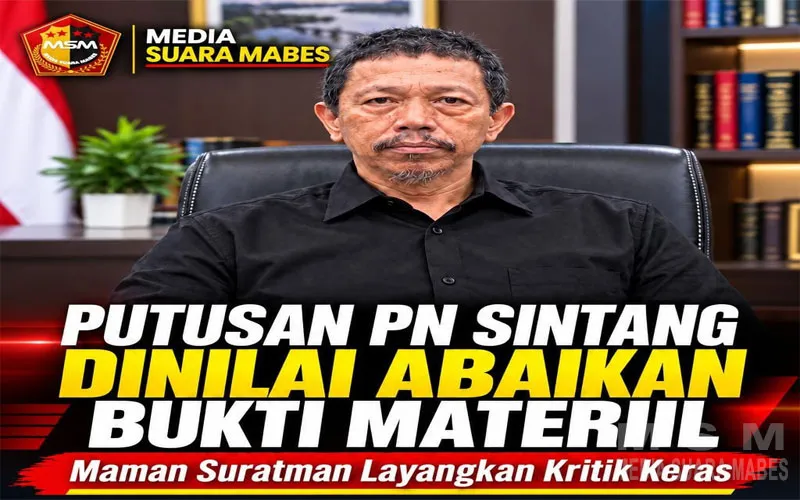Putusan PN Sintang Dinilai Abaikan Bukti Materiil, Maman Suratman Layangkan Kritik Keras